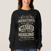 Sweatshirt I'm Not A Procrastinator Im Just A Master Of Time (Devant)