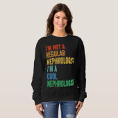 Sweatshirt I'm Not A Regular Nephrologist I'm A Cool Nephrolo (Devant entier)