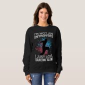 Sweatshirt I'm Not An Introvert I Just Love Dancing Alone   D (Devant entier)