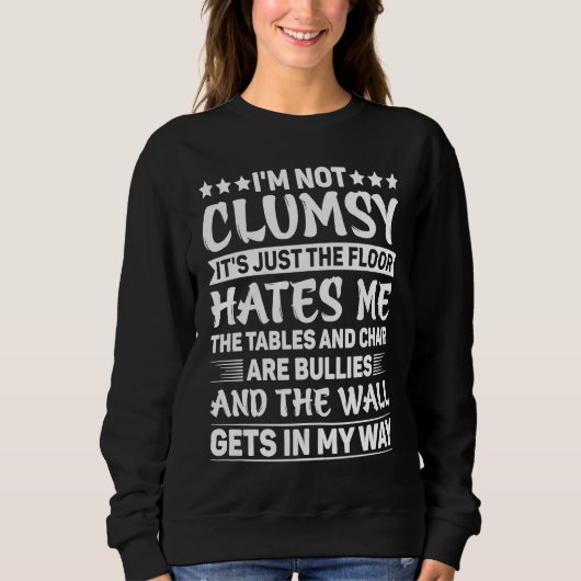 Sweatshirt I'm Not Clumsy It's Just The Floor Hates Me Sarca (Devant)