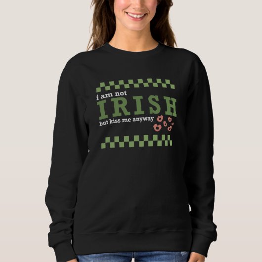 Sweatshirt Im not Irish but kiss me St Patrick's Day Groovy R (Devant)
