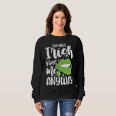 Sweatshirt I'm Not Irish Kiss Me Anyway (Devant entier)