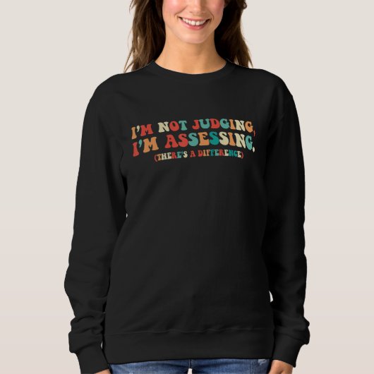 Sweatshirt I'm Not Judging, I'm Assessing. A Funny Social Wor (Devant)
