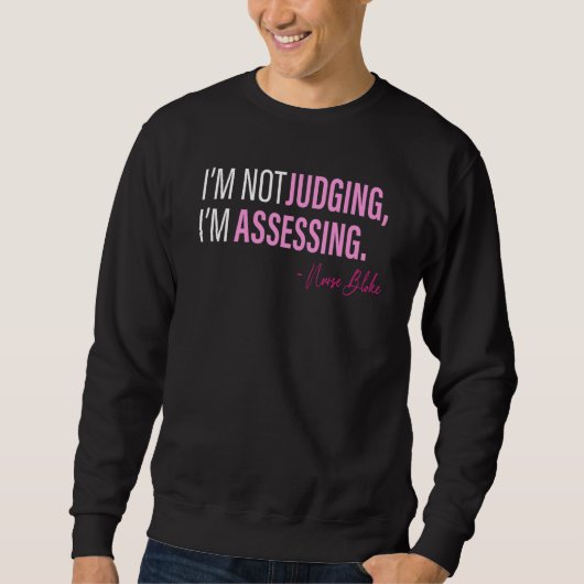 Sweatshirt I'm Not Judging I'm Assessing Funny_29 (Devant)