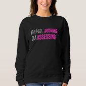 Sweatshirt I'm Not Judging I'm Assessing Funny Sarcasm_2 (Devant)
