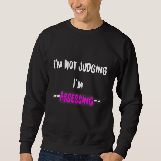Sweatshirt I'm Not Judging I'm Assessing funny Social Worker (Devant)