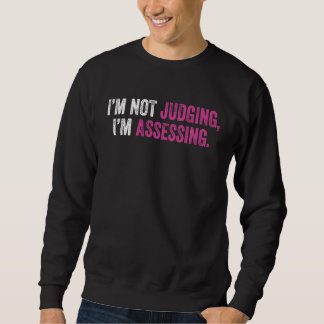 Sweatshirt I'm Not Judging I'm Assessing Nurse Nursing Cool  