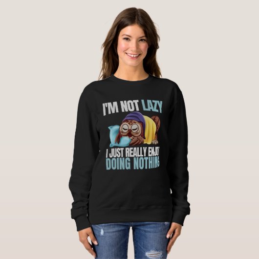 Sweatshirt I'm Not Lazy Im Just Really Enjoy Doing Nothing Sl (Devant entier)