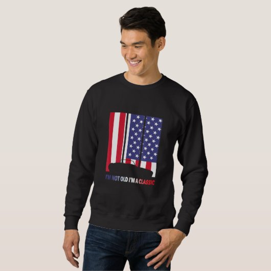 Sweatshirt Im Not Old Im Classic - American Flag Car Graphic (Devant entier)