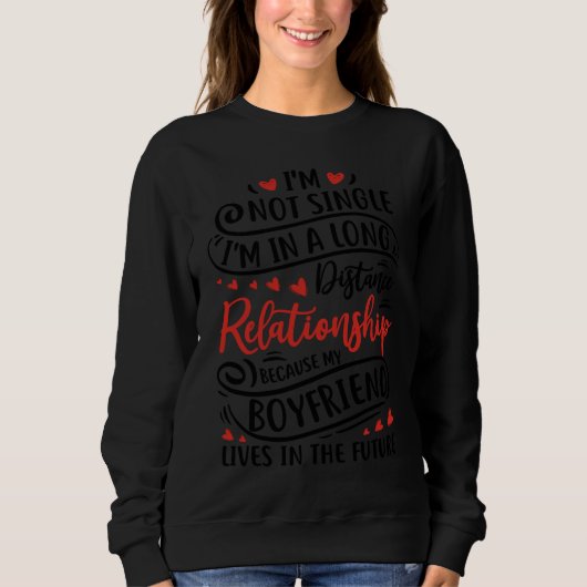 Sweatshirt I'm Not Single I'm In A Long Distance Relationship (Devant)