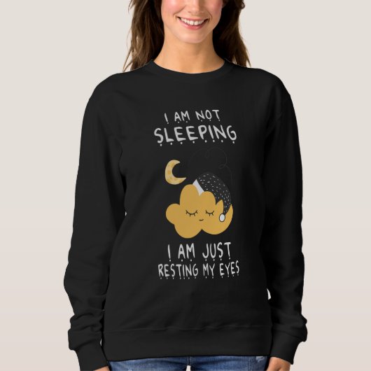 Sweatshirt I'm Not Sleeping I'm Just Resting My Eyes Cloud Da (Devant)