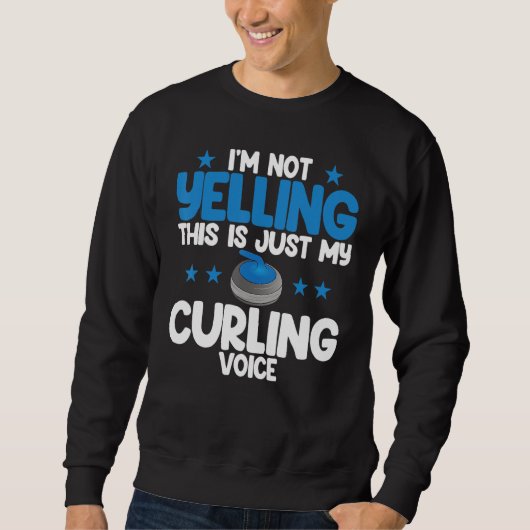 Sweatshirt I'm Not Yelling Curling Voice World's Greatest Cur (Devant)