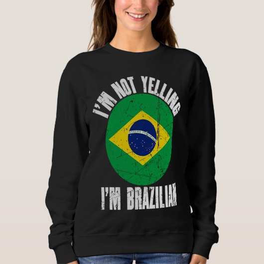 Sweatshirt I'm Not Yelling I'm Brazilian Retro Distressed Bra (Devant)
