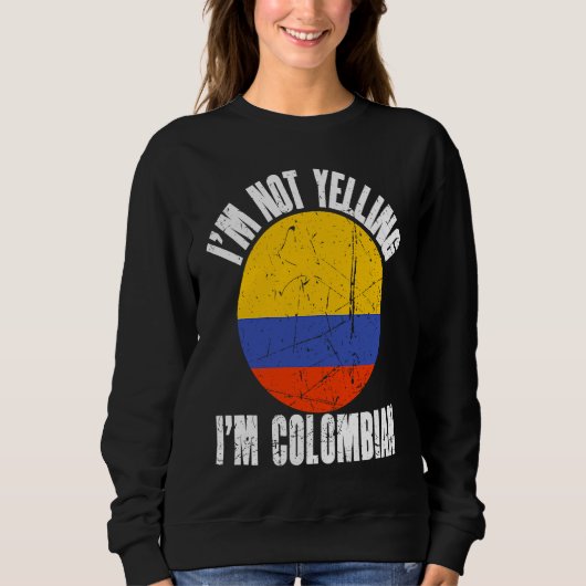 Sweatshirt I'm Not Yelling I'm Colombian Retro Distressed Col (Devant)