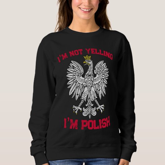 Sweatshirt I'm not yelling I'm polish poland  2 (Devant)