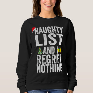 Sweatshirt I'm On The Naughty List And I Regret Nothing Chris