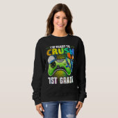 Sweatshirt I'm Ready To Crush 1st Grade Back To School Video (Devant entier)