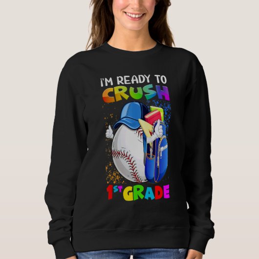 Sweatshirt I'm Ready To Crush 1st Grade Baseball  Back To Sch (Devant)