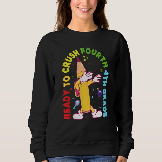 Sweatshirt I'm Ready To Crush Fourth 4th Grade Back To School (Devant)