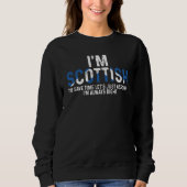 Sweatshirt I'm Scottish So I'm Always Right Uk Scotland (Devant)