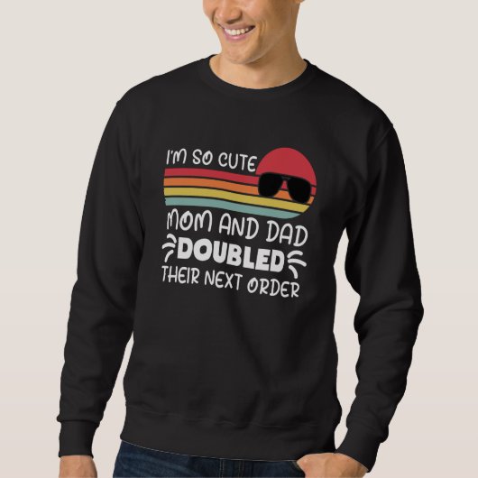 Sweatshirt I'm so Cute Mom and Dad Doubled Their Next Order G (Devant)
