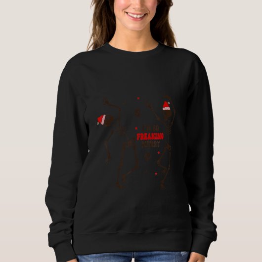 Sweatshirt I'm So Freaking Merry Dancing Skeleton Christmas (Devant)