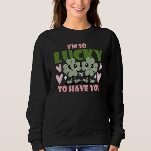 Sweatshirt I'm So Lucky To Have You Valentines (Devant)