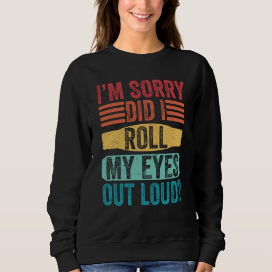 Sweatshirt I'm Sorry Did I Roll My Eyes Out Loud Kids Boys Gi (Devant)