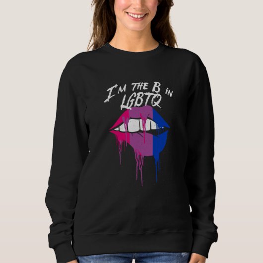 Sweatshirt Im the B in LGBTQ Bisexual Pride Bi LGBT Motivatio (Devant)