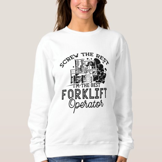 Sweatshirt I'm The Best Forclift Opérateur Driver Truck Worke (Devant)