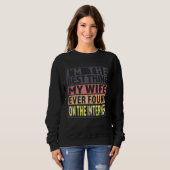 Sweatshirt Im The Best Thing My Wife Ever Found On The Intern (Devant entier)