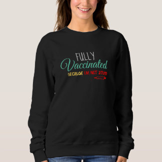 Sweatshirt Im Vacciné Parce Que Je Ne Suis Pas Stupide Vaccin