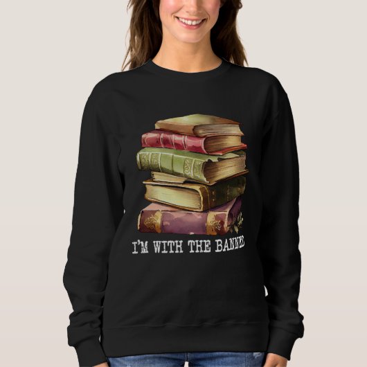Sweatshirt Im with The Banned Books I Read Banned Books   4 (Devant)