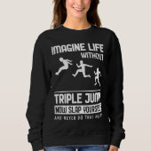 Sweatshirt Imagine Life without Triple Jump (Devant)