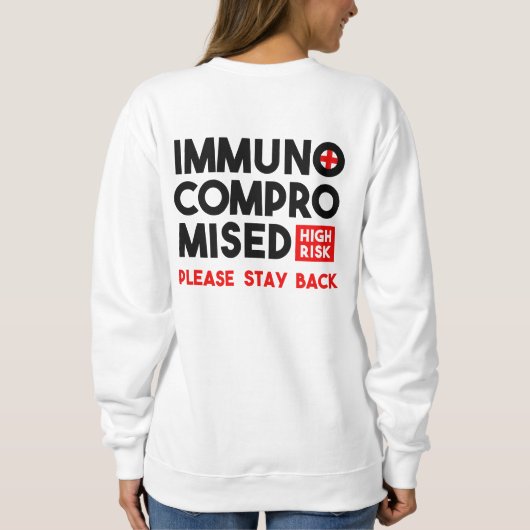 Sweatshirt Immunocompromis Risque élevé S'il vous plaît reste (Dos)