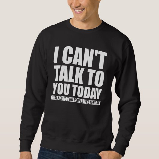 Sweatshirt Impossible De Vous Parler Aujourd'Hui Introduire C (Devant)
