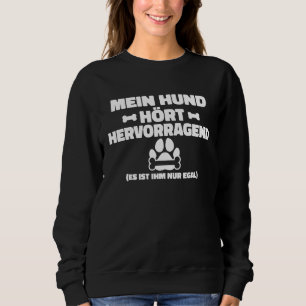 Sweatshirt Impression au verso Mon chien entend très bien, il