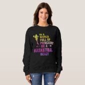 Sweatshirt in a world full of princesses basketball basketbal (Devant entier)