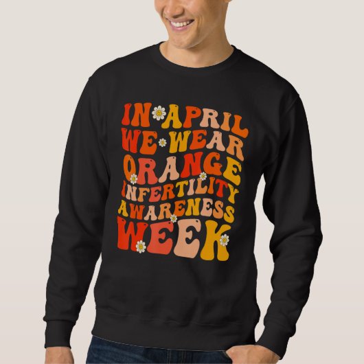 Sweatshirt In April We Wear Orange Infertility Awareness Week (Devant)