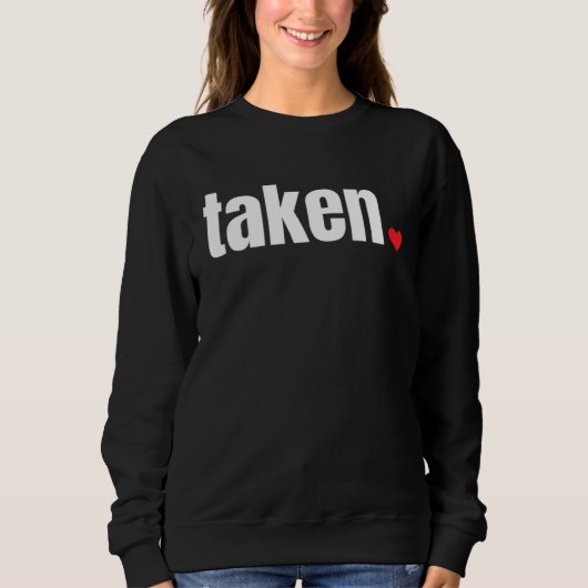 Sweatshirt IN LOVE AND TAKEN   Valentine s Day (Devant)