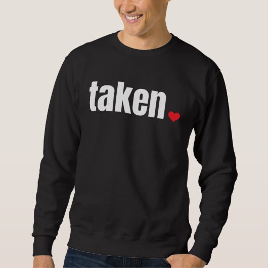 Sweatshirt IN LOVE AND TAKEN Valentine s Day (Devant)