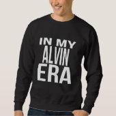 Sweatshirt In My Alvin Era Family Reunion Squad First Last Na (Devant)