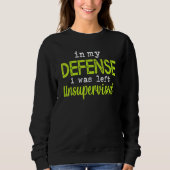 Sweatshirt In my defense i was left unsupervised (Devant)