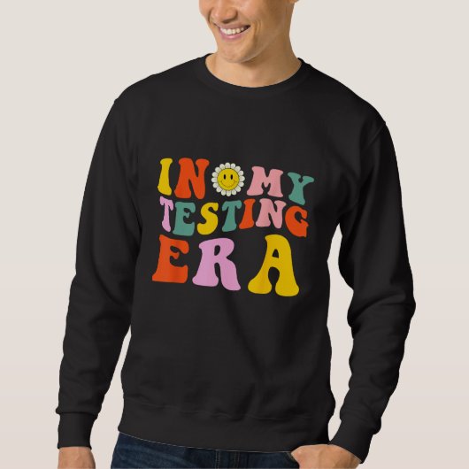 Sweatshirt In My Testing Era  Testing Teacher Groovy (Devant)