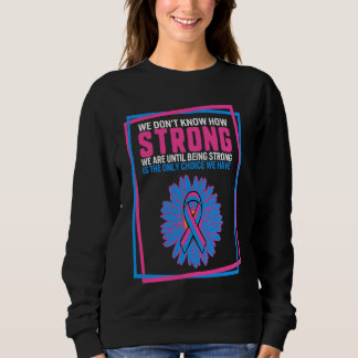 Sweatshirt Infant Loss Awareness Strong Is Only Choice We Hav