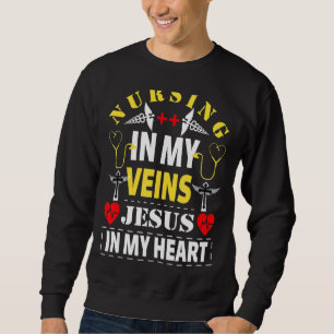 Sweatshirt Infirmière Dans Mes Veines Jésus Dans Mon Coeur In
