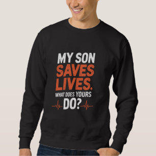 Sweatshirt Infirmière Fils Mon Fils Sauve Des Vies Ce Que Le