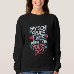 Sweatshirt Infirmière Fils Mon Fils Sauve Des Vies Que Fait L