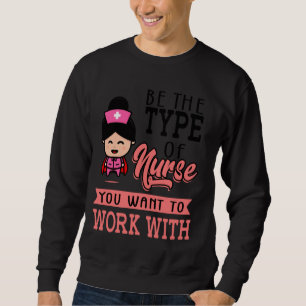 Sweatshirt Infirmière Graphic Soyez Le Type D'Infirmière Que 