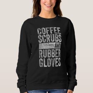 Sweatshirt Infirmière Médicale Coffee Scrubs Et Gants En Caou